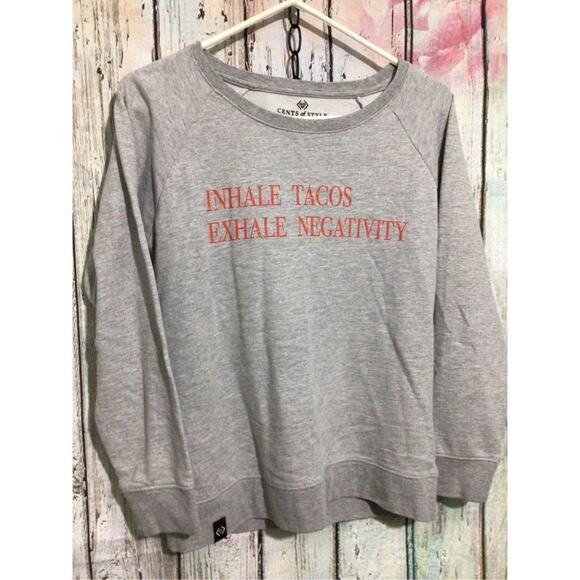 NEW ~ CENTS OF STYLE “ Inhale Tacos Exhale Negativity” Size XS Gray Sweatshirt - Picture 1 of 11